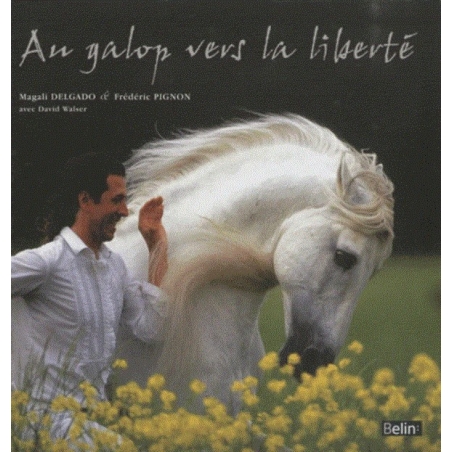 Au galop vers la liberté - Pour une autre relation avec les chevaux