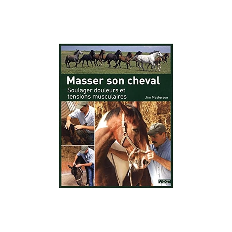 Livre "Masser son cheval : Soulager douleurs et tensions musculaires" - Vigot