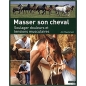 Livre "Masser son cheval : Soulager douleurs et tensions musculaires" - Vigot