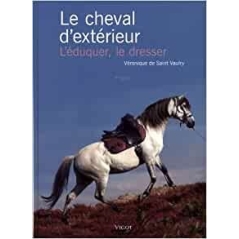 Le cheval d'extérieur : L'éduquer, le dresser