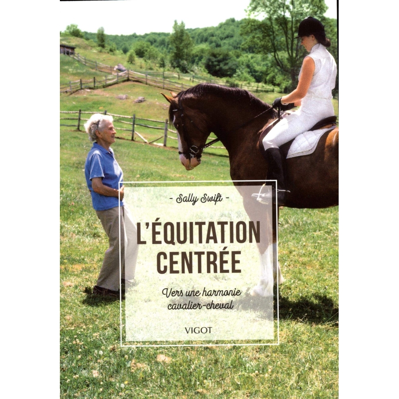 Livre: "L'équitation centrée : Vers une harmonie cavalier-cheval" - Vigot