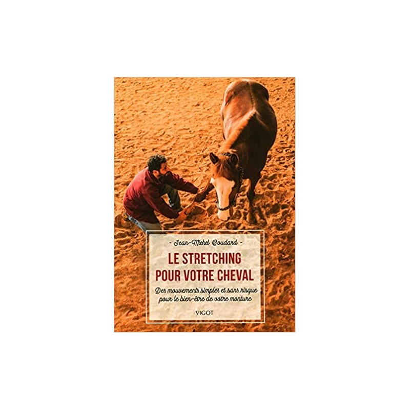 Livre "Le stretching pour votre cheval: Des mouvements simples et sans risque pour le bien-être de votre monture" - Vigot