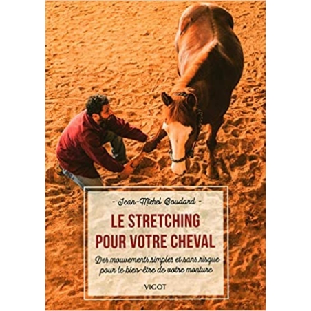 Le stretching pour votre cheval : Des mouvements simples et sans risque pour le bien-être de votre monture