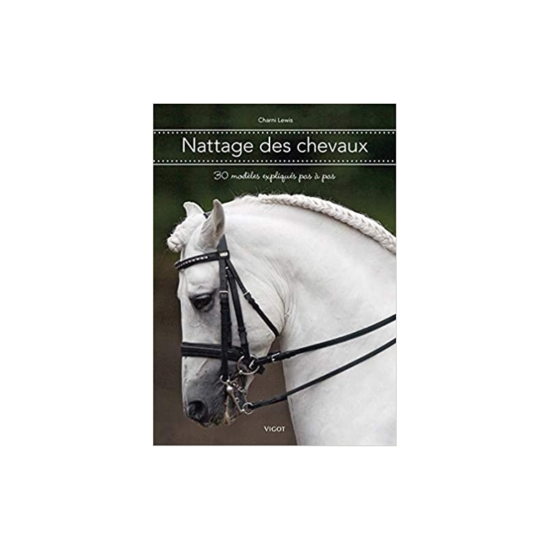 Livre "Nattage des chevaux : 30 modèles expliqués pas à pas" - Vigot