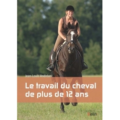 Le travail du cheval de plus de 12 ans - Jean Louis Andreani