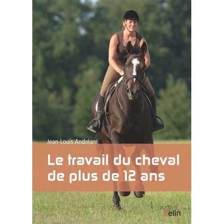 Le travail du cheval de plus de 12 ans - Jean Louis Andreani