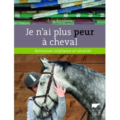 Je n'ai plus peur à cheval - Retrouver confiance et sécurité