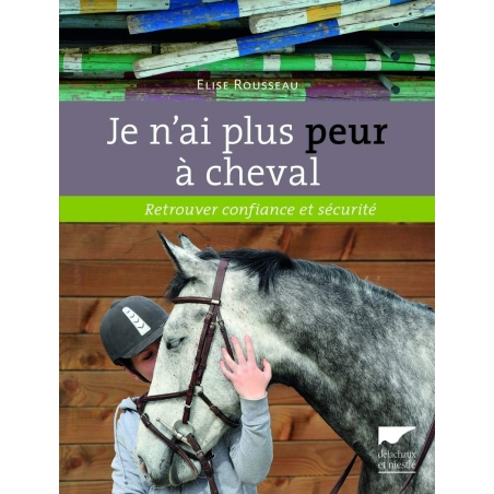 Livre "Je n'ai plus peur à cheval - Retrouver confiance et sécurité" - La cense