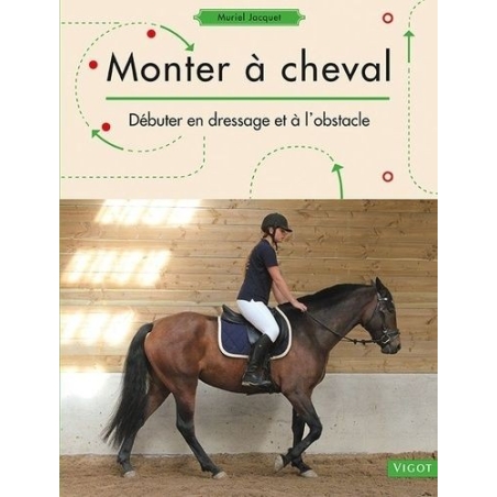 monter à cheval " débuter en dressage et à l'obstacle" VIGOT