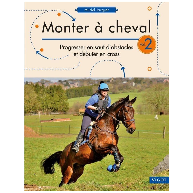 Livre "monter à cheval: Progresser en saut d'obstacles et débuter en cross" vol 2 - vigot