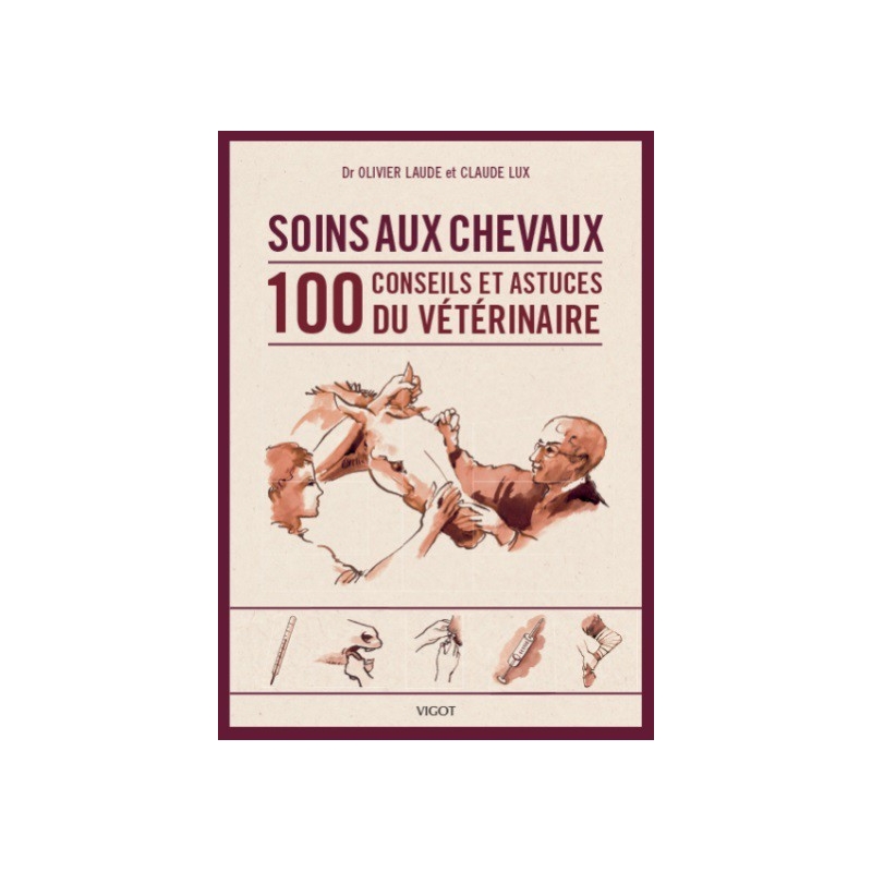 Livre "soins aux chevaux "100 conseils et astuces du vétérinaire" - Vigot