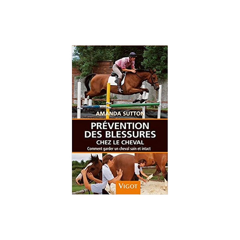 Livre "Prévention des blessures chez le cheval : Comment garder un cheval sain et intact "- Vigot